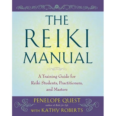 The Reiki Manual: A Training Guide for Reiki Students, Practitioners, and Masters