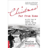Christmas Far from Home: An Epic Tale of Courage and Survival During the Korean War
