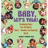Baby, Let's Talk! Developing Baby's First 100 Words, Book 3: Book 3 - Numbers and Quantity Words