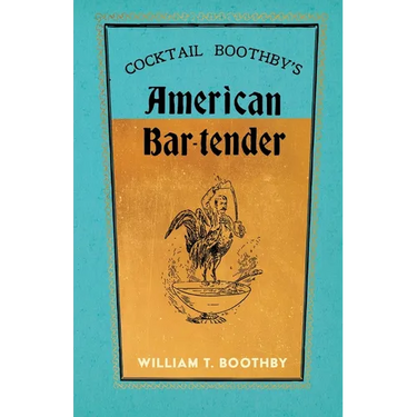 Cocktail Boothby's American Bar-Tender: A Reprint of the 1891 Edition