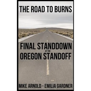 The Road to Burns: Final Standdown at the Oregon Standoff