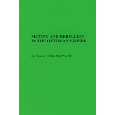 Mutiny and Rebellion in the Ottoman Empire