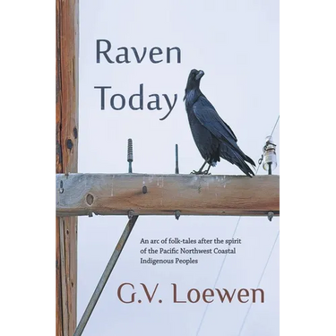 Raven Today: An arc of folk-tales after the spirit of the Pacific Northwest Coastal Indigenous Peoples