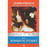 Learn French with Romantic Stories: Interlinear French to English