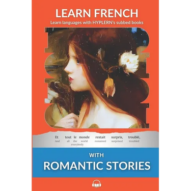 Learn French with Romantic Stories: Interlinear French to English
