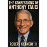 The Confessions of Anthony Fauci