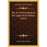 The Art Of Preaching In The Light Of Its History (1922)