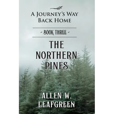 The Northern Pines: A Journey's Way Back Home, Book Three