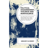 Political Disagreement, Violence and Nonviolence: An Analysis of Political Ideologies and their Distinctions between Kinds of Violence