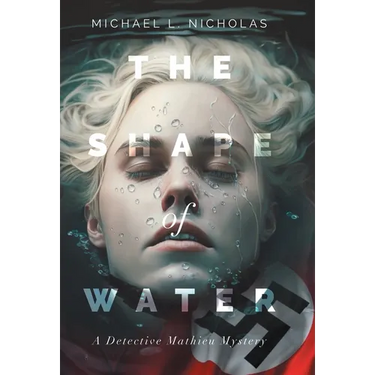 The Shape of Water: A Detective Mathieu Mystery