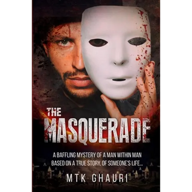 The Masquerade: A Baffling Mystery of a Man Within Man Based on a True Story, of Someone's Life...