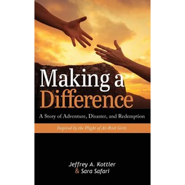 Making a Difference: A Story of Adventure, Disaster, and Redemption Inspired by the Plight of At-Risk Girls