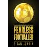 The Fearless Footballer