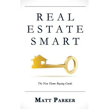 Real Estate Smart: The New Home Buying Guide