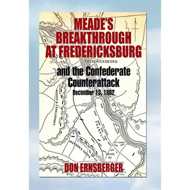 Meade's Breakthrough at Fredericksburg