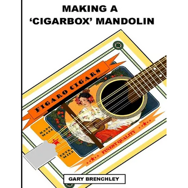 Making a Cigarbox Mandolin