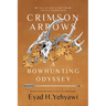Crimson Arrows: A Bowhunting Odyssey