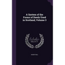 A System of the Forms of Deeds Used in Scotland, Volume 3