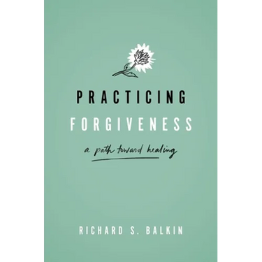 Practicing Forgiveness: A Path Toward Healing