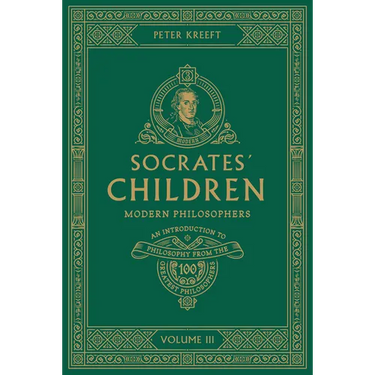 Socrates' Children: An Introduction to Philosophy from the 100 Greatest Philosophers: Volume III: Modern Philosophers Volume 3
