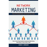 Network Marketing: How to Promote Events and Growth Your Team (How to Go From Newbie to Network Marketing Rock Star in Less Than a Year)