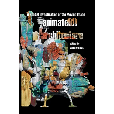 Animate(d) Architecture: A Spatial Investigation of the Moving Image