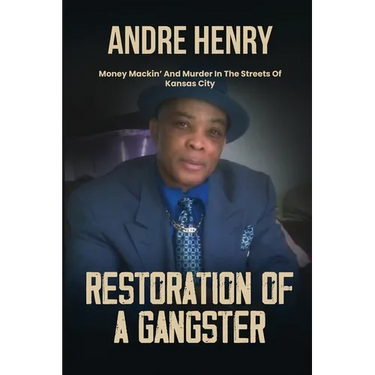Restoration of a Gangster: Money Mackin' and Murder in the Streets of Kansas City