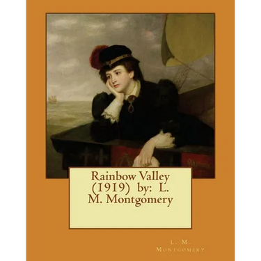 Rainbow Valley (1919) by: L. M. Montgomery