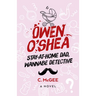 Owen O'Shea: Stay-At-Home Dad, Wannabe Detective: A Novel