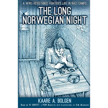 The Long Norwegian Night: A WWII Resistance Fighter's Life in Nazi Camps