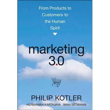 Marketing 3.0: From Products to Customers to the Human Spirit
