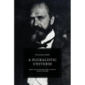 A Pluralistic Universe: Hibbert Lectures at Manchester College on the Present Situation in Philosophy