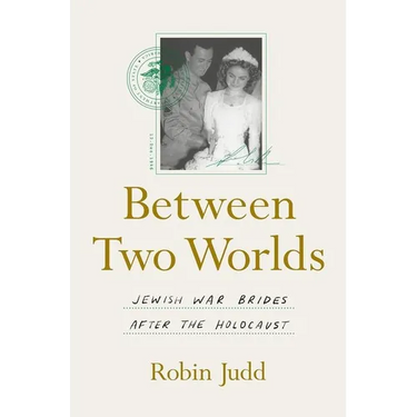 Between Two Worlds: Jewish War Brides After the Holocaust