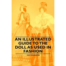 An Illustrated Guide to the Doll as Used in Fashion