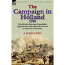 The Campaign in Holland, 1799: The British-Russian Expedition Against the Gallo-Batavian Forces in the Low Countries