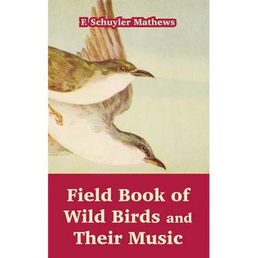 Field Book of Wild Birds and Their Music