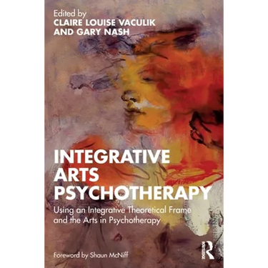 Integrative Arts Psychotherapy: Using an Integrative Theoretical Frame and the Arts in Psychotherapy