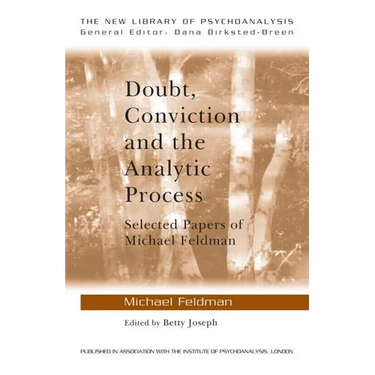Doubt, Conviction and the Analytic Process: Selected Papers of Michael Feldman