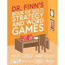 Dr. Finn's Book of Solo Strategy and Word Games: A Collection of Single-Player Games for Adults and Kids