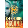 Repression Ground: A Young Adult Dystopian Thriller (The Newland Trilogy Book 1)
