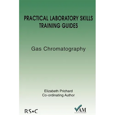 Practical Laboratory Skills Training Guides: Gas Chromatography