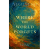 Where the World Forgets