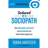 Seduced by a Sociopath: How Antisocials, Narcissists and Psychopaths Use Human Nature Against You