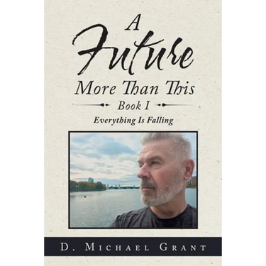 A Future More Than This Book I: Everything Is Falling