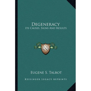 Degeneracy: Its Causes, Signs And Results