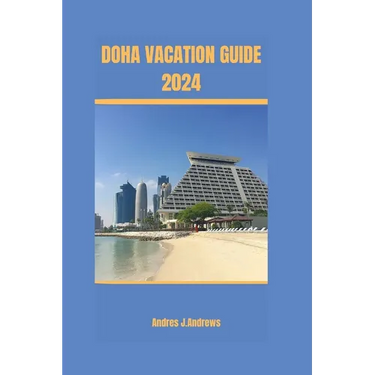 Doha Vacation Guide 2024