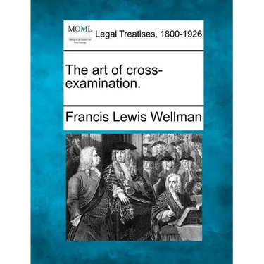 The art of cross-examination.