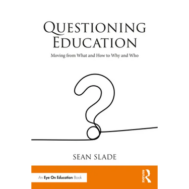 Questioning Education: Moving from What and How to Why and Who