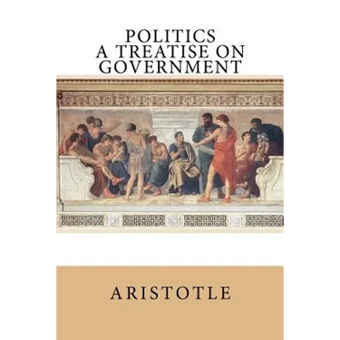 Politics: A Treatise on Government
