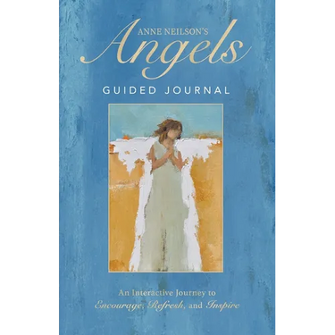 Anne Neilson's Angels Guided Journal: An Interactive Journey to Encourage, Refresh, and Inspire